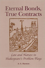 Eternal Bonds, True Contracts: Law and Nature in Shakespeare's Problem Plays -- additional information
