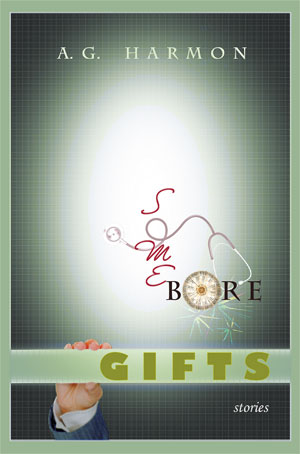 Some Bore Gifts - stories by A.G. Harmon