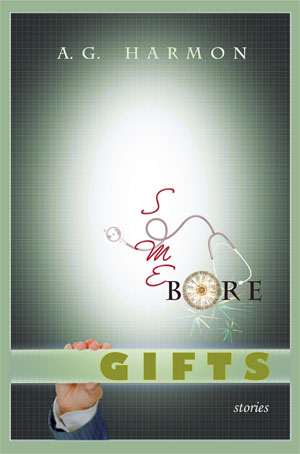 Some Bore Gifts - stories by A.G. Harmon