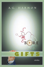 Some Bore Gifts - poems by A.G. Harmon